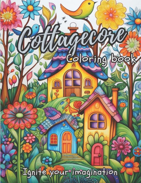 Cottagecore Coloring Book: Ignite Your Imagination, for Adults and Kids