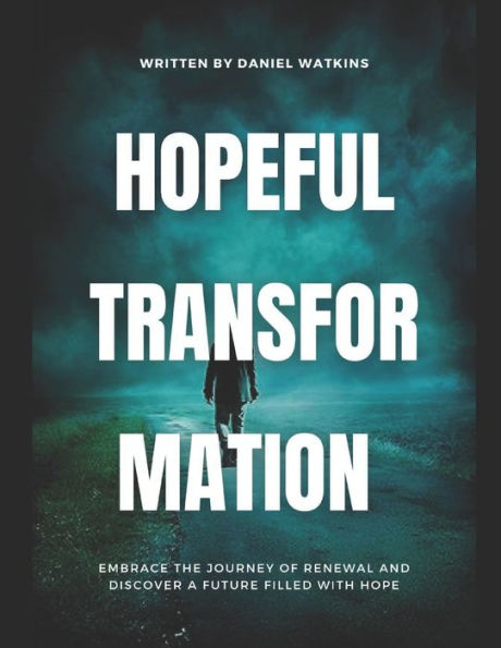 Hopeful transformation: Embrace the journey of renewal and discover a future filled with hope