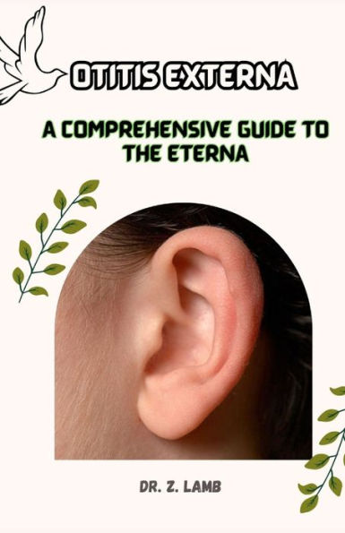 OTITIS EXTERNA: A COMPREHENSIVE GUIDE TO THE ETERNA