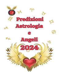 Title: Predizioni Astrologia e Angeli 2024, Author: Alina A Rubi