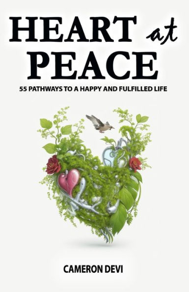 Heart at Peace: 55 Pathways to a Happy and Fulfilled Life