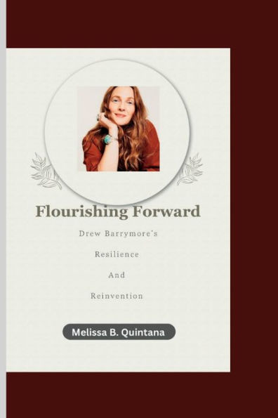 Flourishing Forward: Drew Barrymore's Resilience and Reinvention