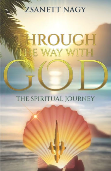 Through The Way With God: Spiritual Journey