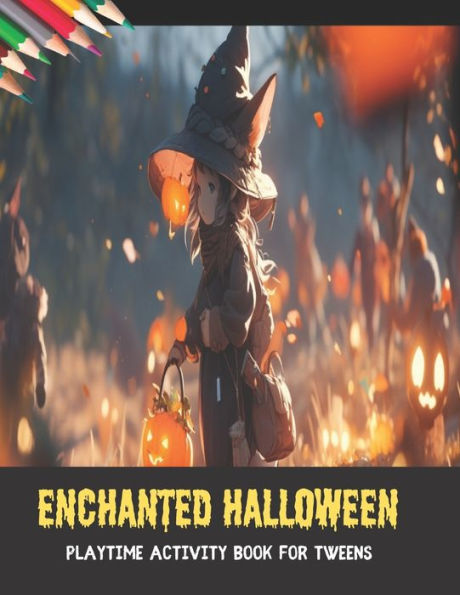 Enchanted Halloween Playtime: Activity Book for Tweens, 50 pages, 8.5x11 inches