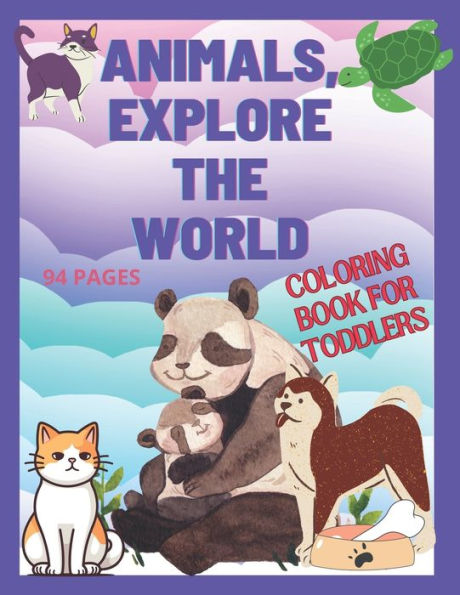 Animals,Explore the World: Coloring Book for Toddlers. 94 pages