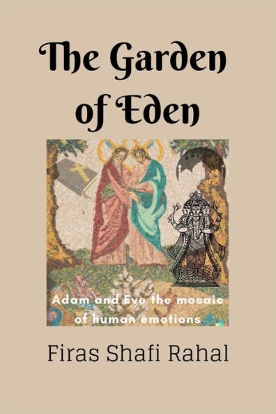 The Garden of Eden: Adam and Eve the mosaic of human emotions