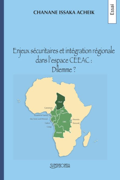 Enjeux sécuritaires et intégration régionale dans l'espace CEEAC en Afrique Centrale: Dilemme ?