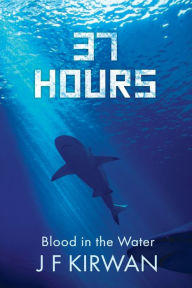 Title: 37 Hours: (Nadia Laksheva Spy Thriller Series, Book 2), Author: J.F. Kirwan