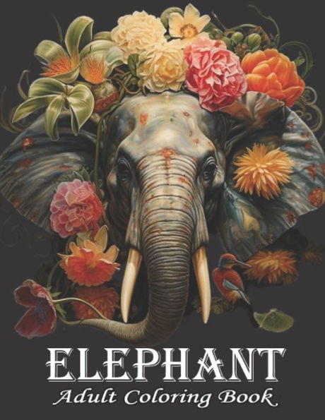 Elephant Adult Coloring Book: For Adults 50 Beautiful Elephants Designs