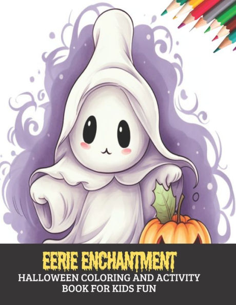Eerie Enchantment: Halloween Coloring and Activity Book for Kids Fun, 50 pages, 8.5x11 inches