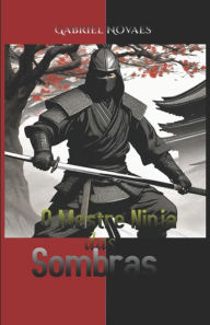 Title: O Mestre Ninja das Sombras, Author: Gabriel Novaes