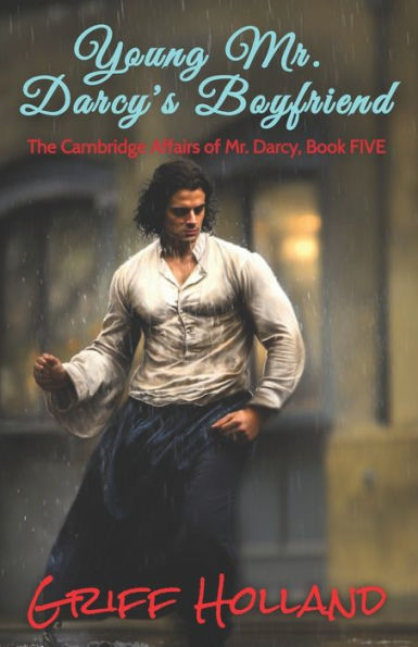 Young Mr. Darcy's Boyfriend: The Cambridge Affairs of Mr. Darcy, Book FIVE