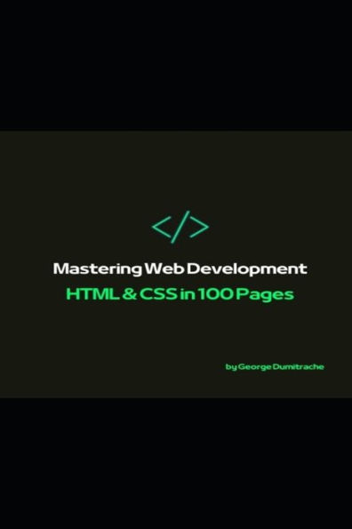 Mastering Web Development: HTML & CSS in 100 Pages