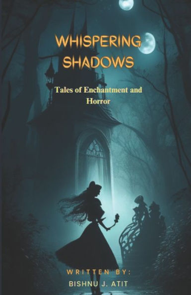 Whispering Shadows: Tales of Enchantment and Horror