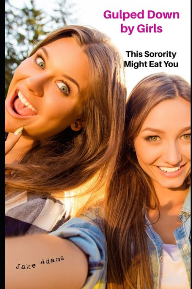 Gulped Down by Girls: This Sorority Might Eat You