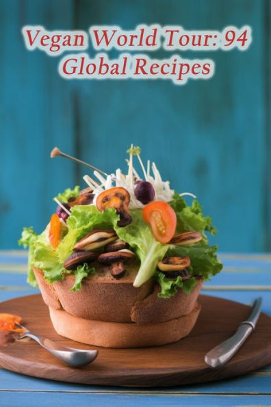 Vegan World Tour: 94 Global Recipes