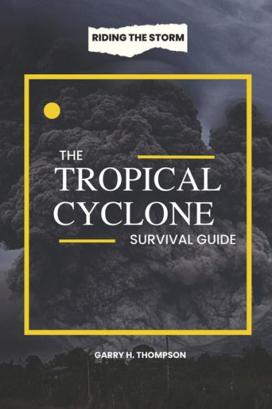 The Tropical Cyclone Survival Guide: Riding the Storm