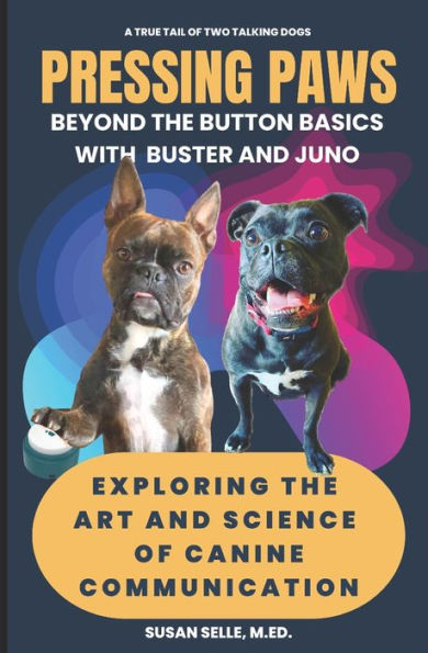 Pressing Paws: Beyond the Button Basics with Buster and Juno