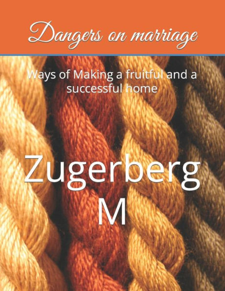 Dangers on marriage: Ways of Making a fruitful and a successful home