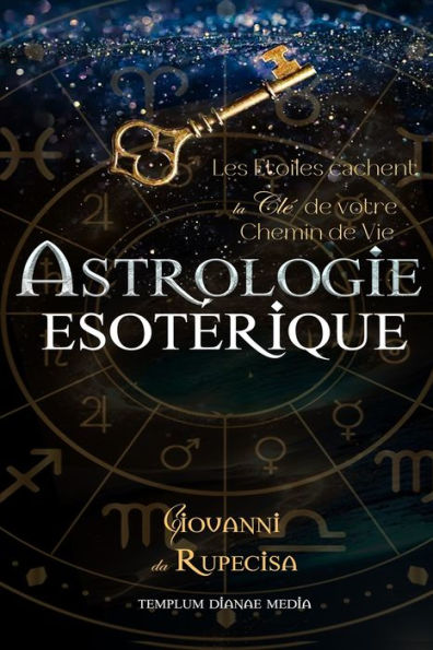 Astrologie Esotérique: Les Etoiles cachent la clé de votre Chemin de Vie