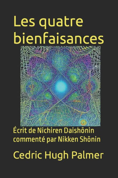 Les quatre bienfaisances: Écrit de Nichiren Daishonin commenté par Nikken Shonin