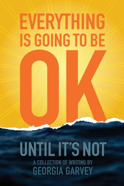 Everything Is Going To Be OK (Until It's Not)