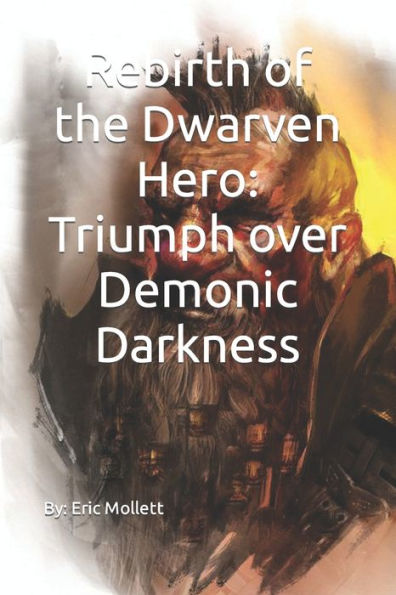 Rebirth of the Dwarven Hero: Triumph over Demonic Darkness
