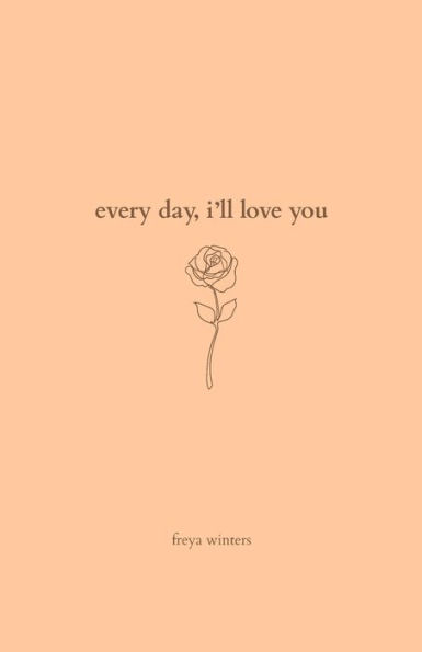 Every Day, I'll Love You: 180 Days Of Love
