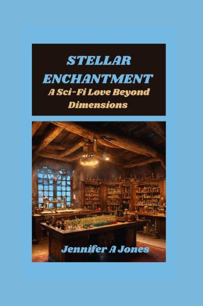 STELLAR ENCHANTMENT: A Sci-Fi Love Beyond Dimensions