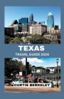 Texas Travel Guide 2024: Your Definitive 2024 Travel Companion for Discoveries Both Known and Hidden