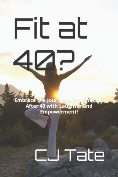 Fit at 40?: Embrace the Journey of Weight Loss After 40 with Laughter and Empowerment!