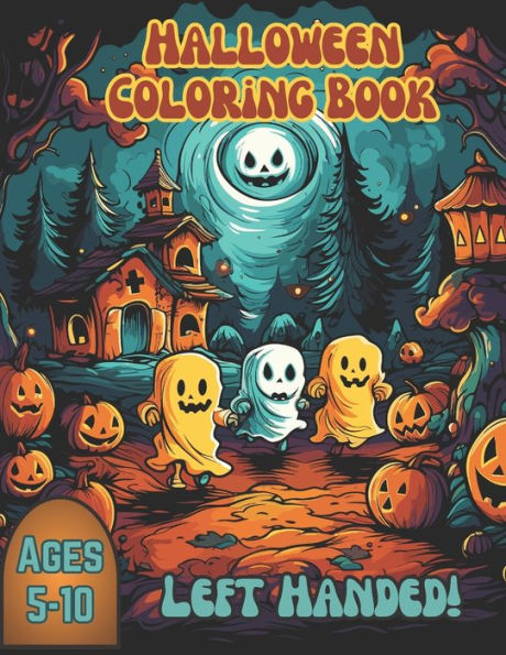 Halloween Coloring Book: Children 5-10 Years Old: Left Handed Coloring Book!