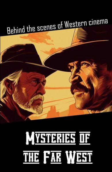 Mysteries of the Far West: Behind the scenes of Western cinema