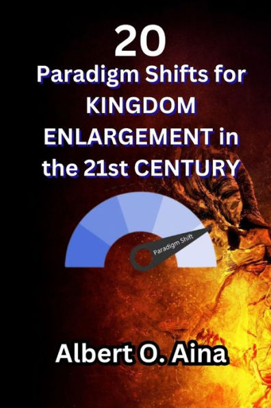 20 Paradigm Shifts for Kingdom Enlargement in the 21st Century