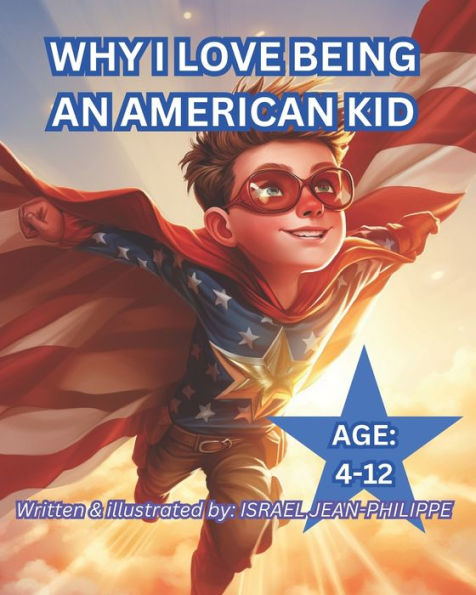 WHY I LOVE BEING AN AMERICAN KID: Fun book for kids age 4-12