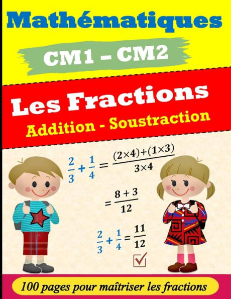 Les fractions pour CM1 CM2: Addition et Soustraction : Exercices corrigés