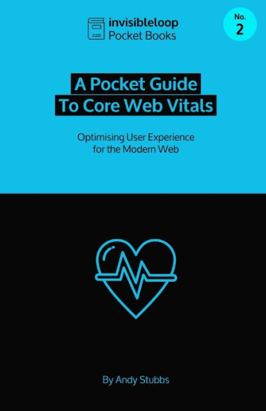 A Pocket Guide to Core Web Vitals: Optimising User Experience for the Modern Web