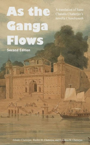 As the Ganga Flows: A translation of Sarat Chandra Chatterjee's novella Chandranath