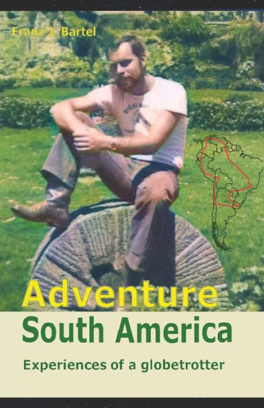 ADVENTURE SOUTH AMERICA Adventures of a globetrotter