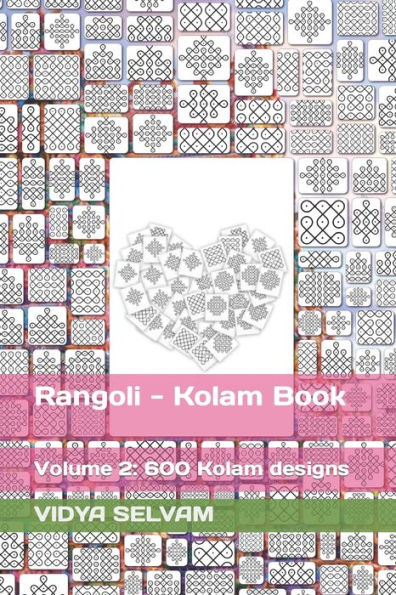 Rangoli - Kolam Book: Volume 2: 600 Kolam designs