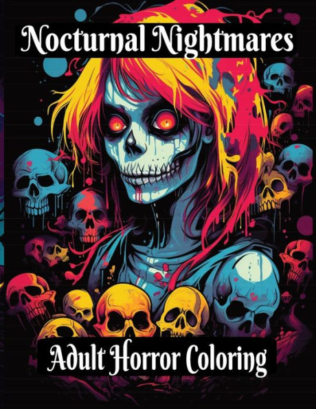 Nocturnal Nightmares: Adult Horror Coloring: Dare to Color the Darkness