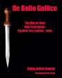 De Bello Gallico: The War in Gaul New Translation Parallel Text English - Latin