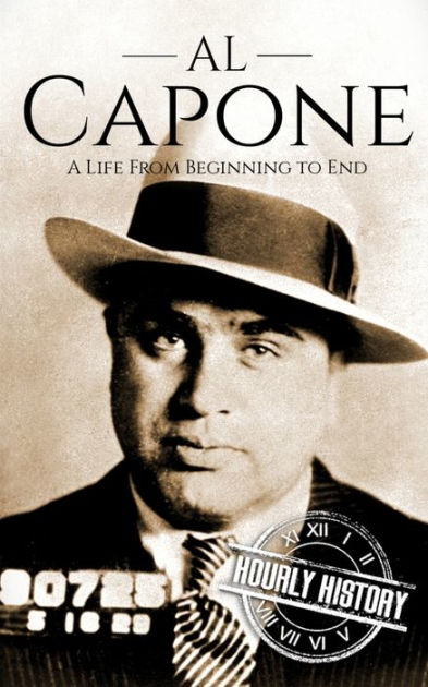 Al Capone: A Life from Beginning to End by Hourly History, Paperback ...