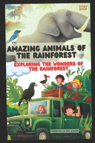 Title: Amazing Animals of the Rainforest: Exploring the Wonders of the Rainforest, Author: ZOE JOSEPH