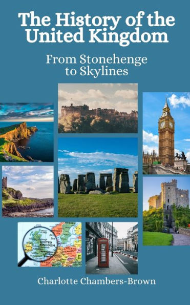 The History of the United Kingdom: From Stonehenge to Skylines