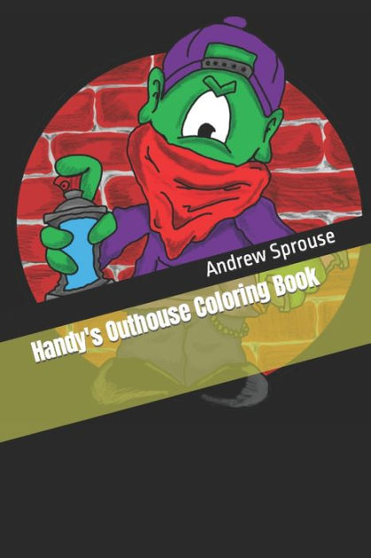 Handy's Outhouse Coloring Book by Andrew Sprouse, Paperback | Barnes ...