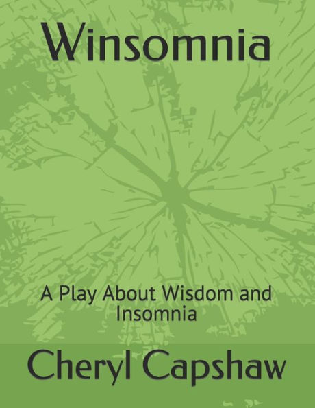 Winsomnia: A Play About Wisdom and Insomnia