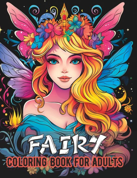 Fairy Coloring Book for Adults: Magical fairies to color for Relaxation and Mindfulness