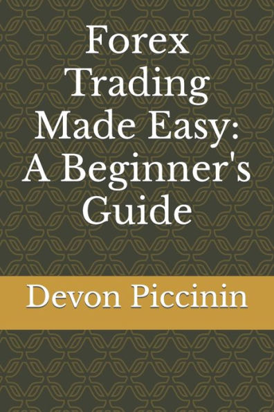 Forex Trading Made Easy: A Beginner's Guide