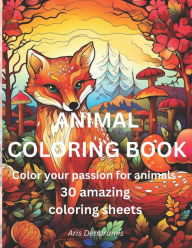 Title: ANIMAL COLORING BOOK: Color your passion for animals, Author: Aris Dendramis